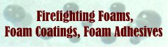 foam coatings, foam adhesives, firefighting foam